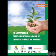 LA AGROECOLOGA COMO UN NUEVO PARADIGMA DE DESARROLLO RURAL EN PARAGUAY - Autora: ELSY VERA, QUINTN RIQUELME - Ao 2017